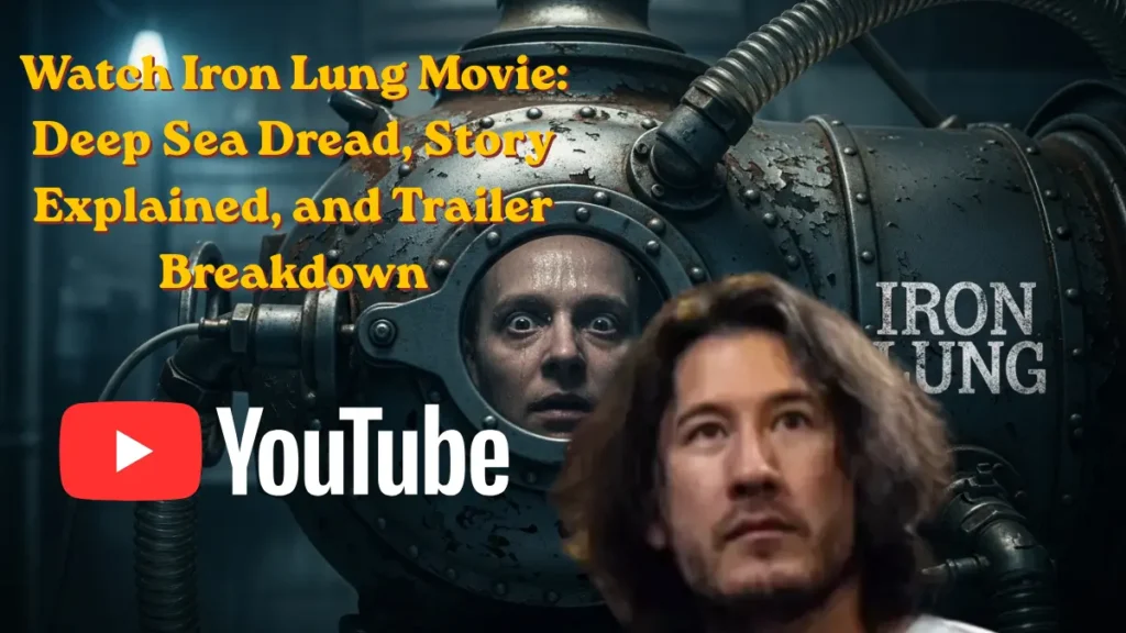 Watch Iron Lung Movie: Deep Sea Dread, Story Explained, and Trailer Breakdown